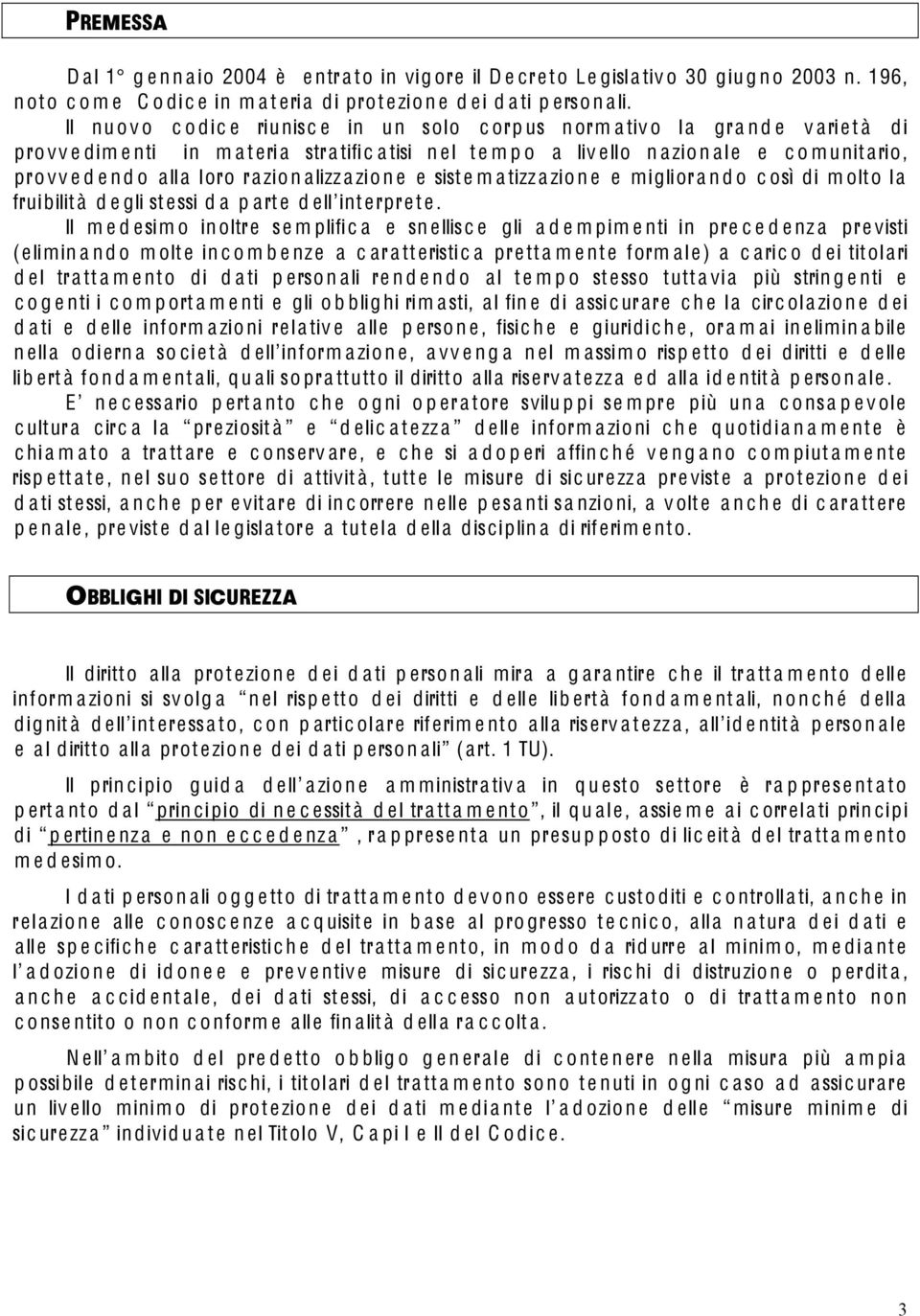 ario, pro vv e d e n d o a ll a loro ra zio n a lizz a zio n e e sist e m a tizz a zio n e e migliora n d o c osì di m olto l a fruibilit à d e gli st essi d a p art e d ell int erpre t e.