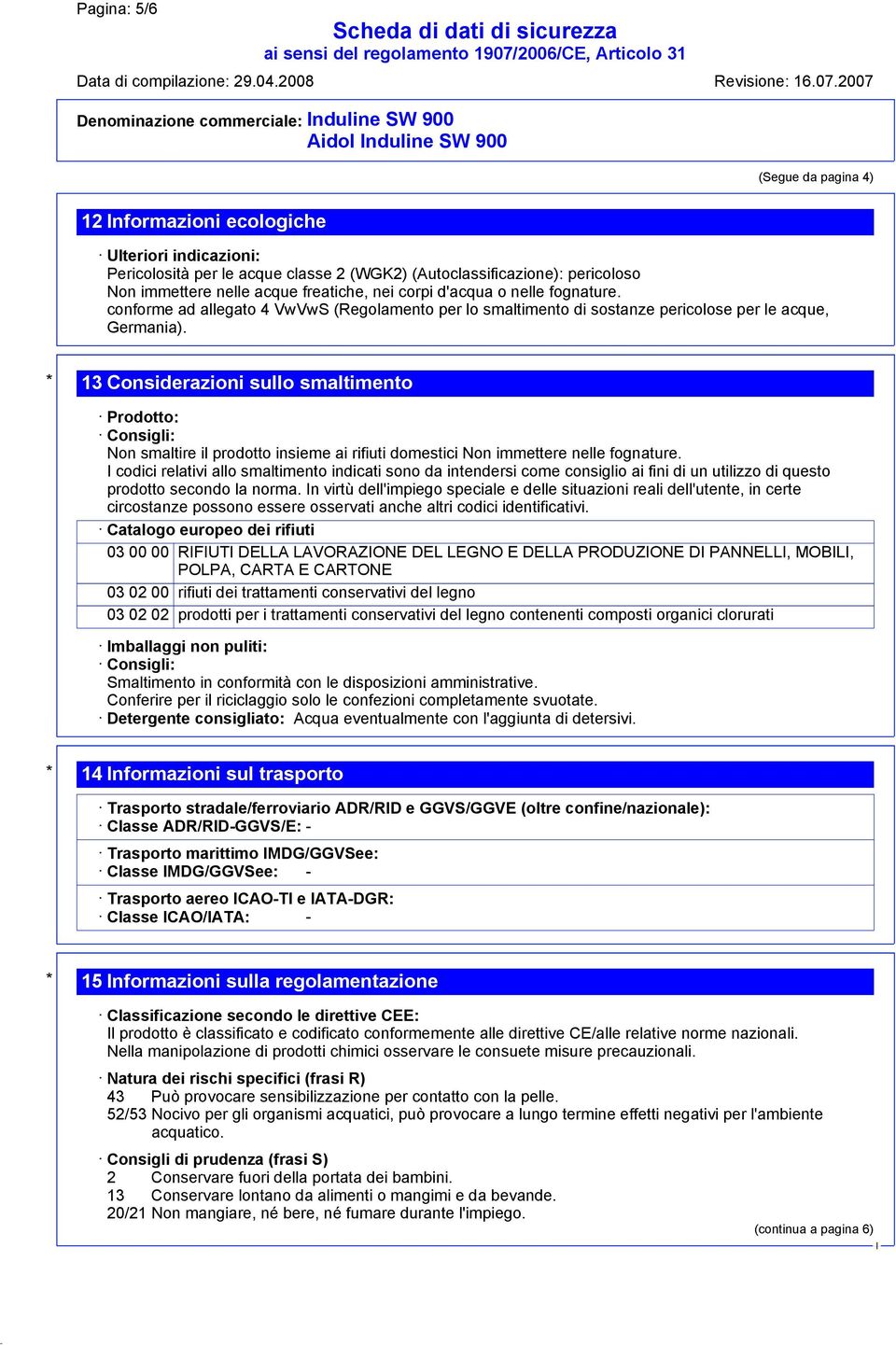 conforme ad allegato 4 VwVwS (Regolamento per lo smaltimento di sostanze pericolose per le acque, Germania).