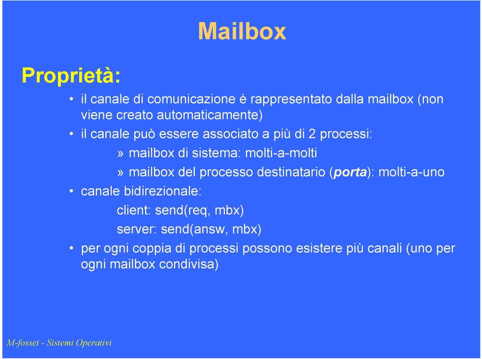 molti-a-molti» mailbox del processo destinatario (porta): molti-a-uno canale bidirezionale: client: