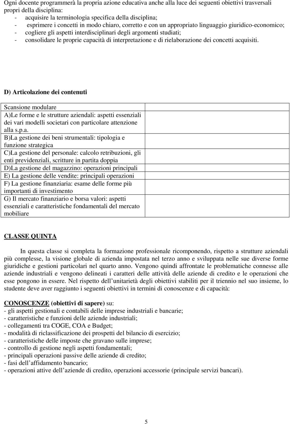 interpretazione e di rielaborazione dei concetti acquisiti.