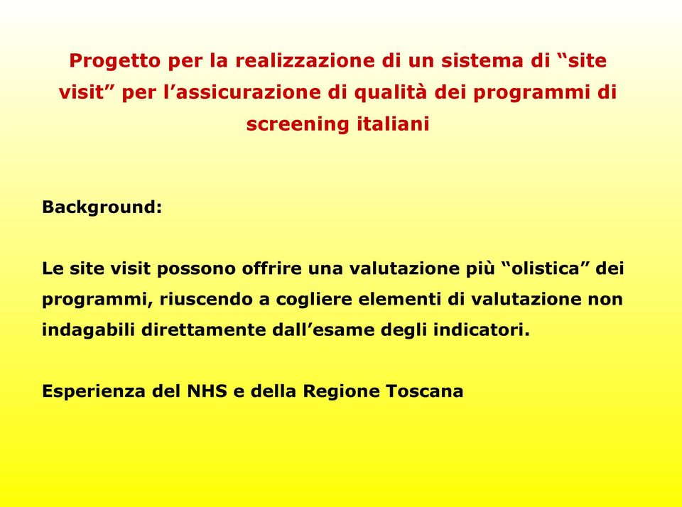 valutazione più olistica dei programmi, riuscendo a cogliere elementi di valutazione non