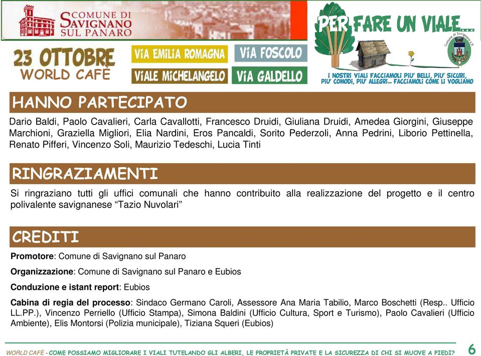 realizzazione del progetto e il centro polivalente savignanese Tazio Nuvolari CREDITI Promotore: Comune di Savignano sul Panaro Organizzazione: Comune di Savignano sul Panaro e Eubios Conduzione e