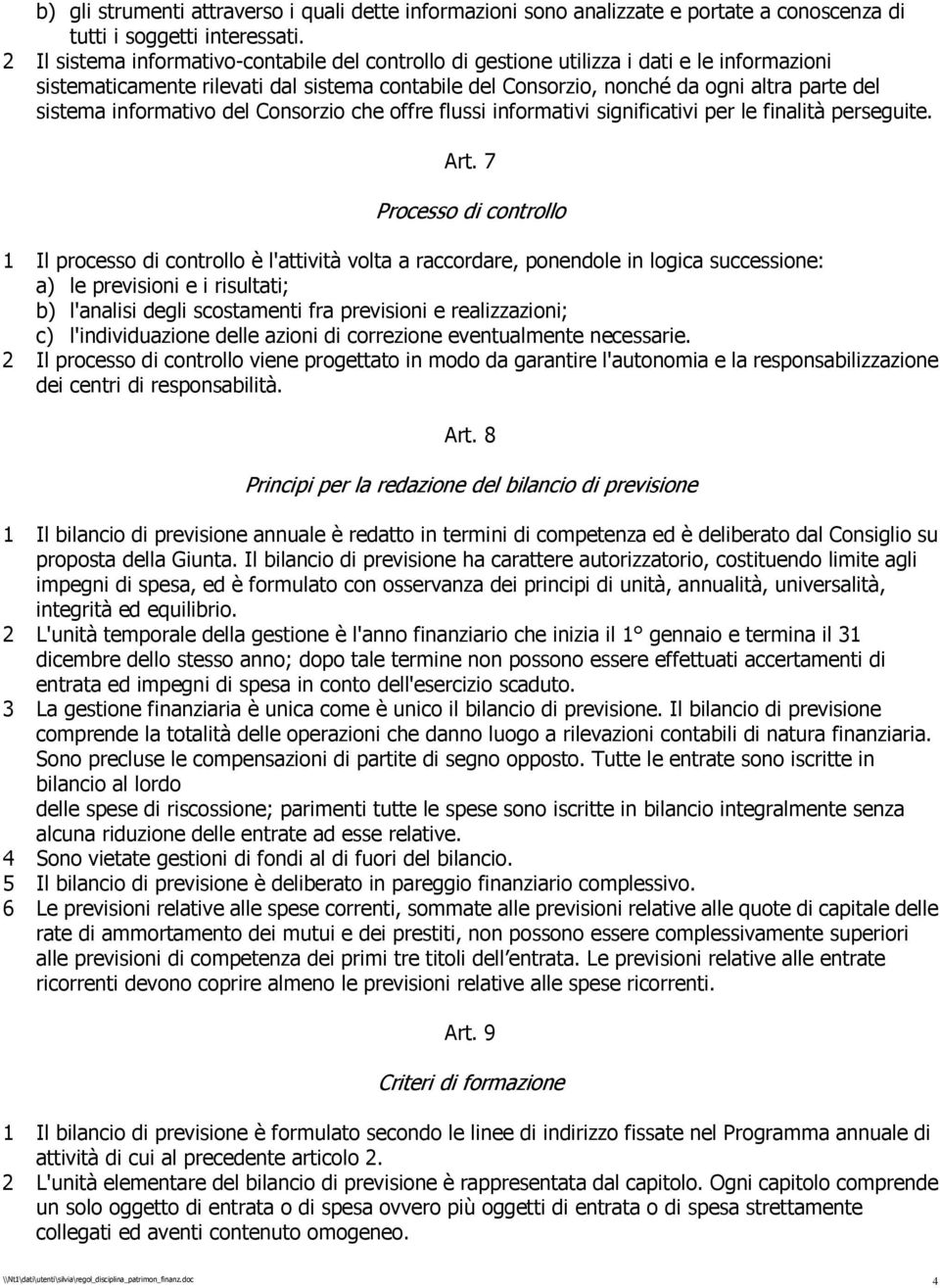 informativo del Consorzio che offre flussi informativi significativi per le finalità perseguite. Art.