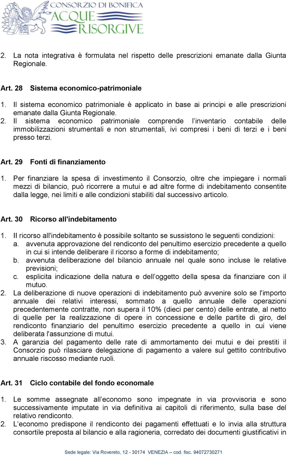 Il sistema economico patrimoniale comprende l inventario contabile delle immobilizzazioni strumentali e non strumentali, ivi compresi i beni di terzi e i beni presso terzi. Art.