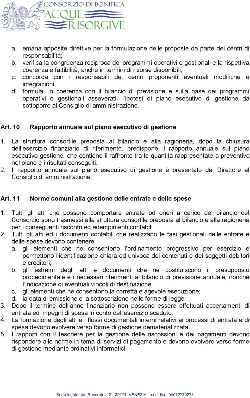 concorda con i responsabili dei centri proponenti eventuali modifiche e integrazioni; d.