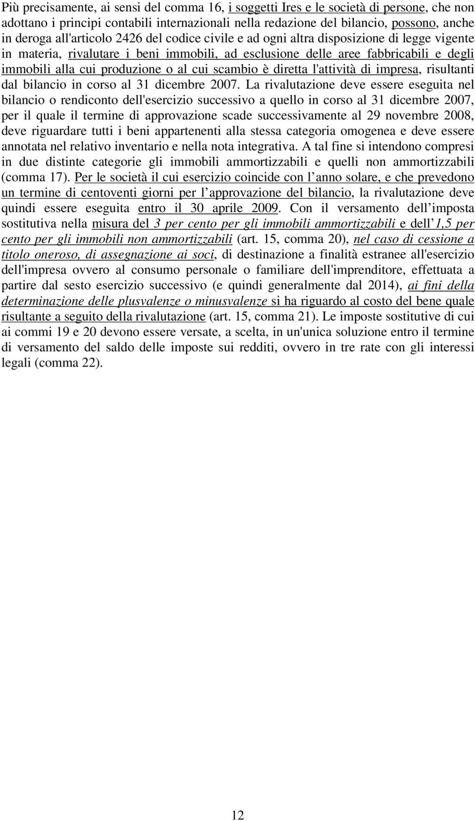 al cui scambio è diretta l'attività di impresa, risultanti dal bilancio in corso al 31 dicembre 2007.