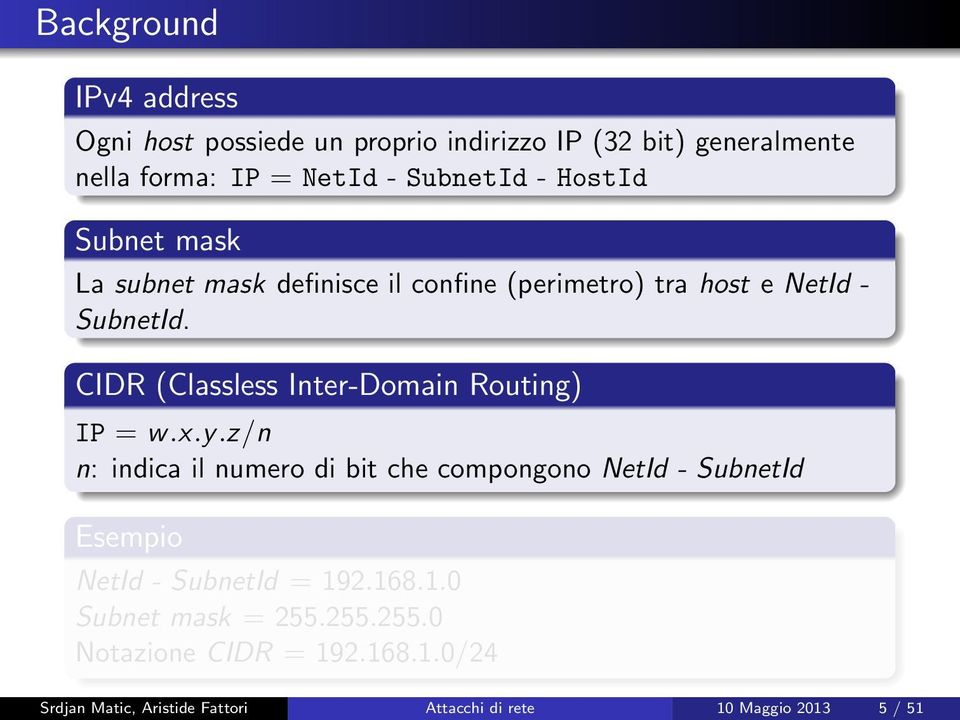 CIDR (Classless Inter-Domain Routing) IP = w.x.y.