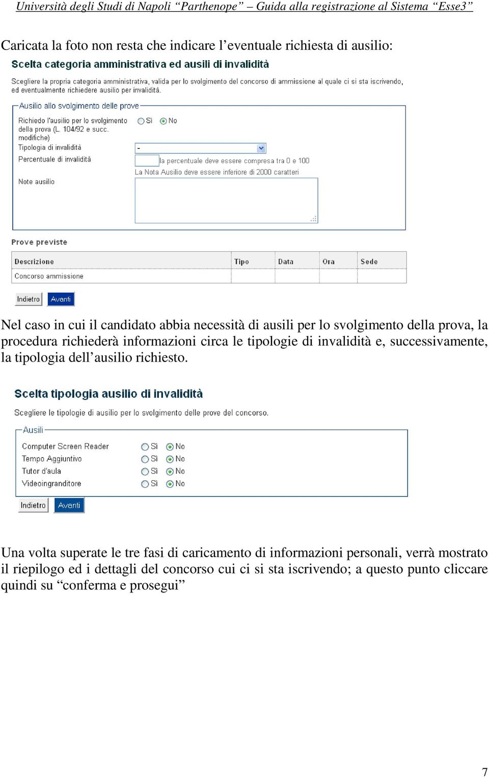 successivamente, la tipologia dell ausilio richiesto.