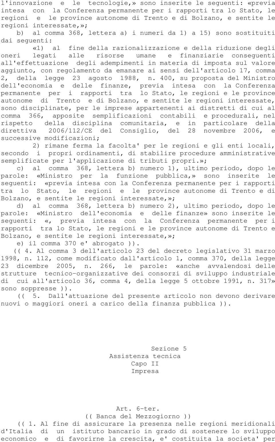 finanziarie conseguenti all'effettuazione degli adempimenti in materia di imposta sul valore aggiunto, con regolamento da emanare ai sensi dell'articolo 17, comma 2, della legge 23 agosto 1988, n.