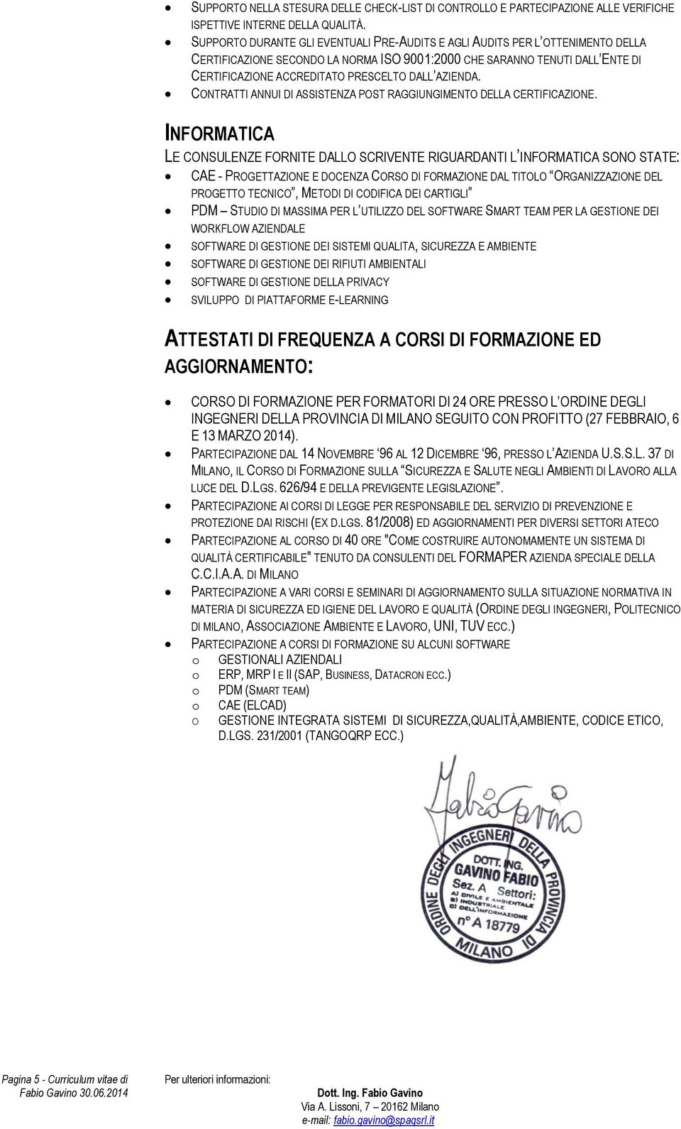 AZIENDA. CONTRATTI ANNUI DI ASSISTENZA POST RAGGIUNGIMENTO DELLA CERTIFICAZIONE.