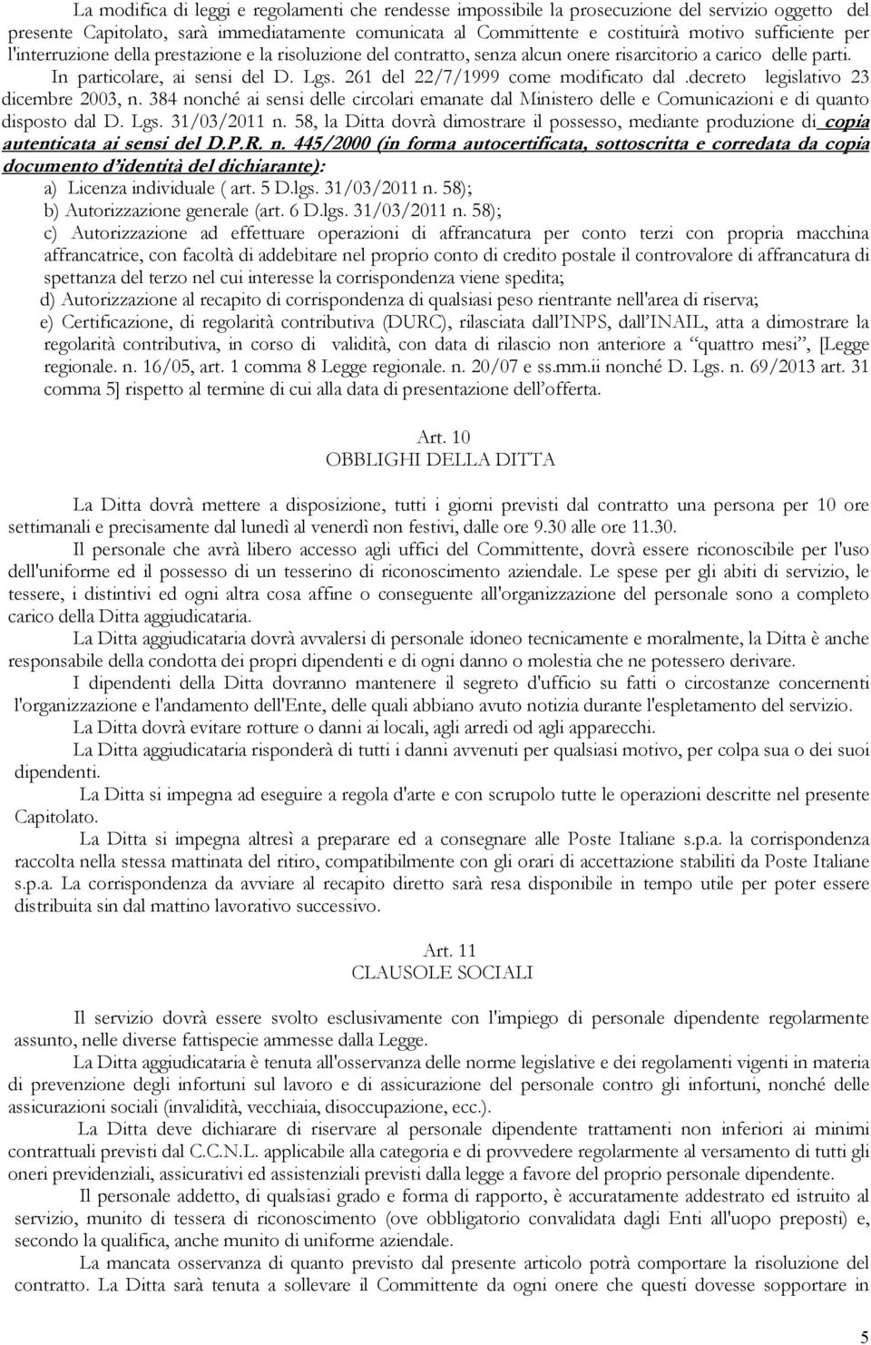 decreto legislativo 23 dicembre 2003, n. 384 nonché ai sensi delle circolari emanate dal Ministero delle e Comunicazioni e di quanto disposto dal D. Lgs. 31/03/2011 n.