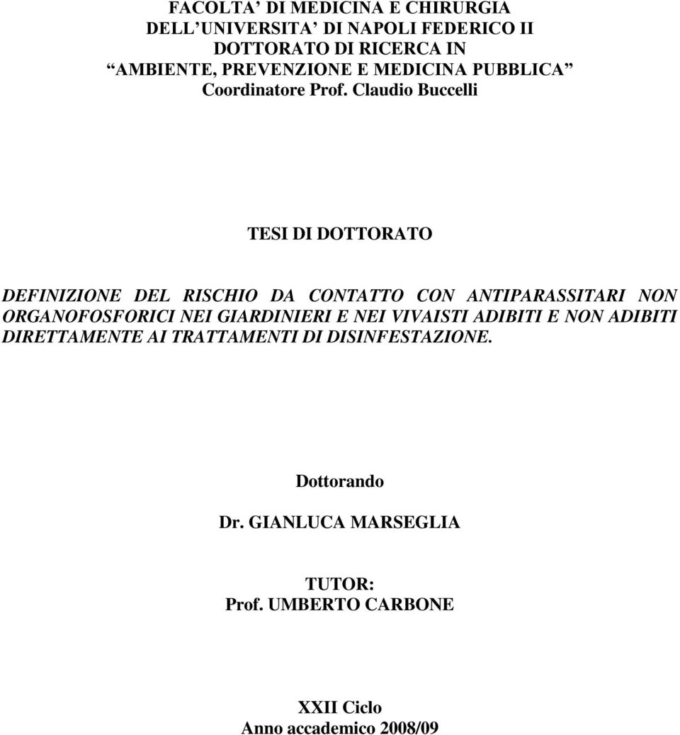 Claudio Buccelli TESI DI DOTTORATO DEFINIZIONE DEL RISCHIO DA CONTATTO CON ANTIPARASSITARI NON ORGANOFOSFORICI NEI