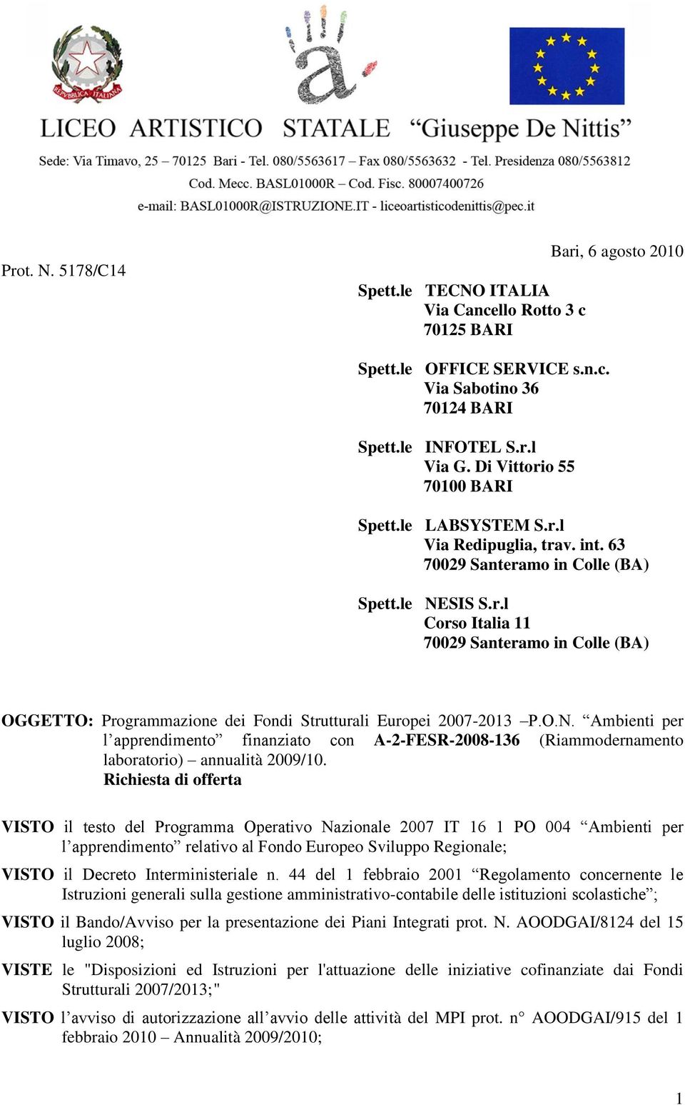 O.N. Ambienti per l apprendimento finanziato con A-2-FESR-2008-136 (Riammodernamento laboratorio) annualità 2009/10.