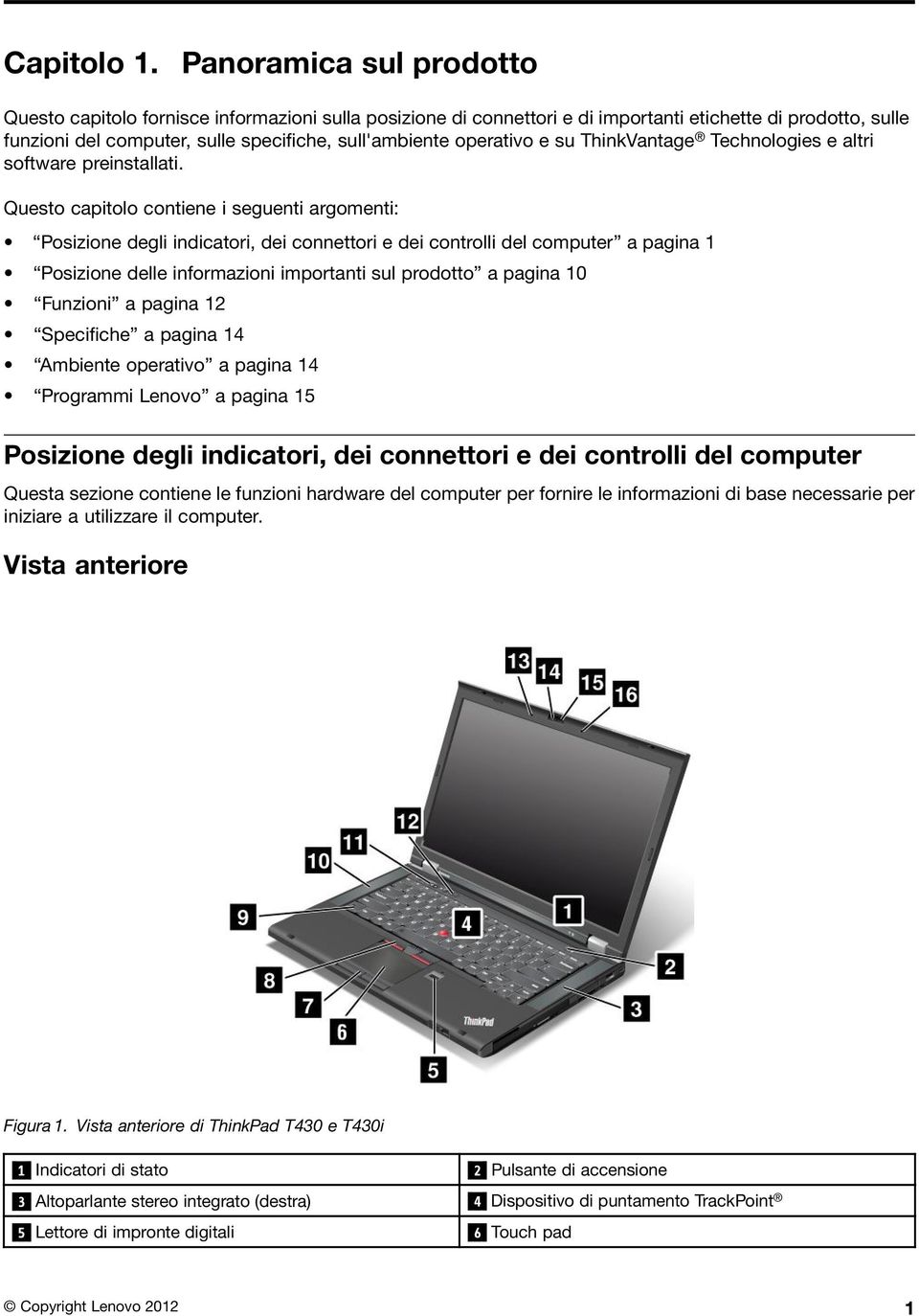 operativo e su ThinkVantage Technologies e altri software preinstallati.