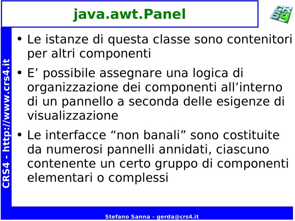 assegnare una logica di organizzazione dei componenti all interno di un pannello a seconda