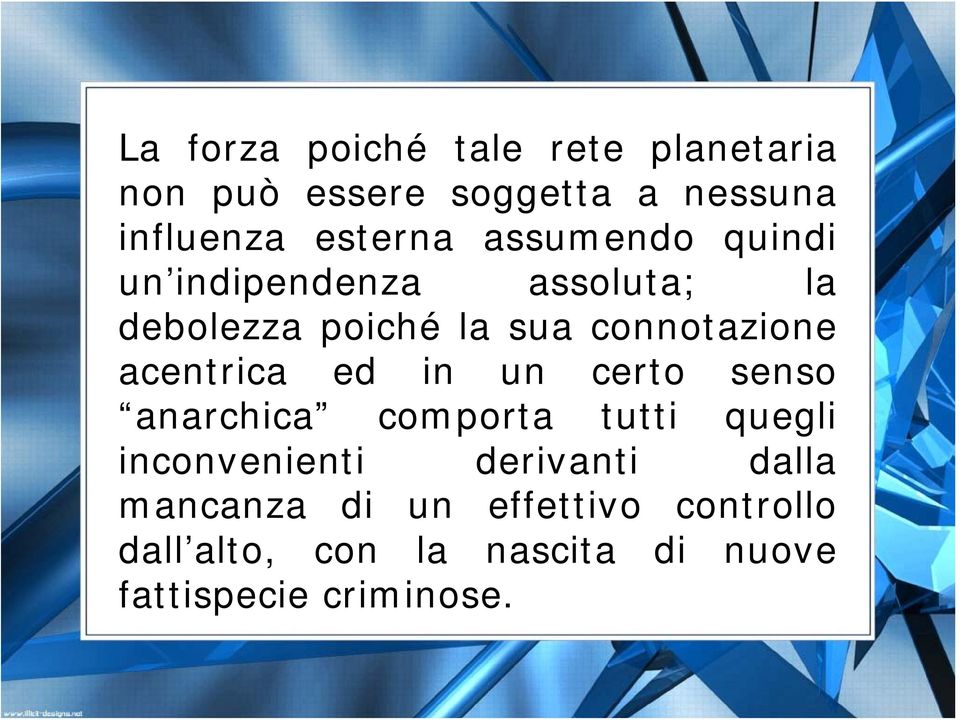 acentrica ed in un certo senso anarchica comporta tutti quegli inconvenienti derivanti