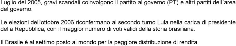 Le elezioni dell'ottobre 2006 riconfermano al secondo turno Lula nella carica di
