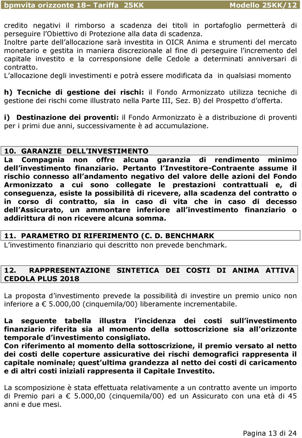 corresponsione delle Cedole a determinati anniversari di contratto.