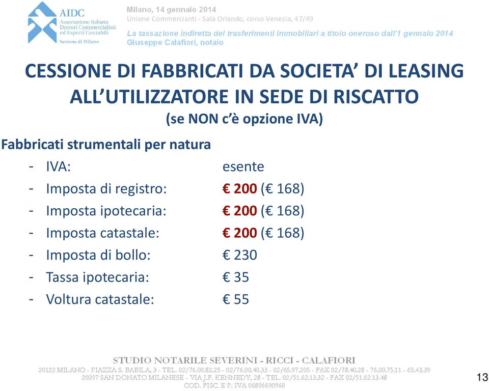 strumentali per natura - IVA: esente - Imposta di registro: