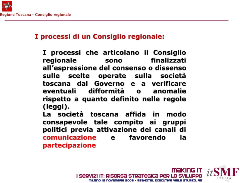 eventuali difformità o anomalie rispetto a quanto definito nelle regole (leggi).