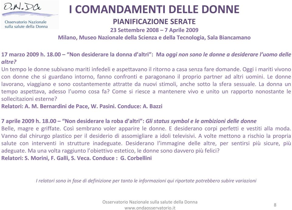 Oggi i mariti vivono con donne che si guardano intorno, fanno confronti e paragonano il proprio partner ad altri uomini.