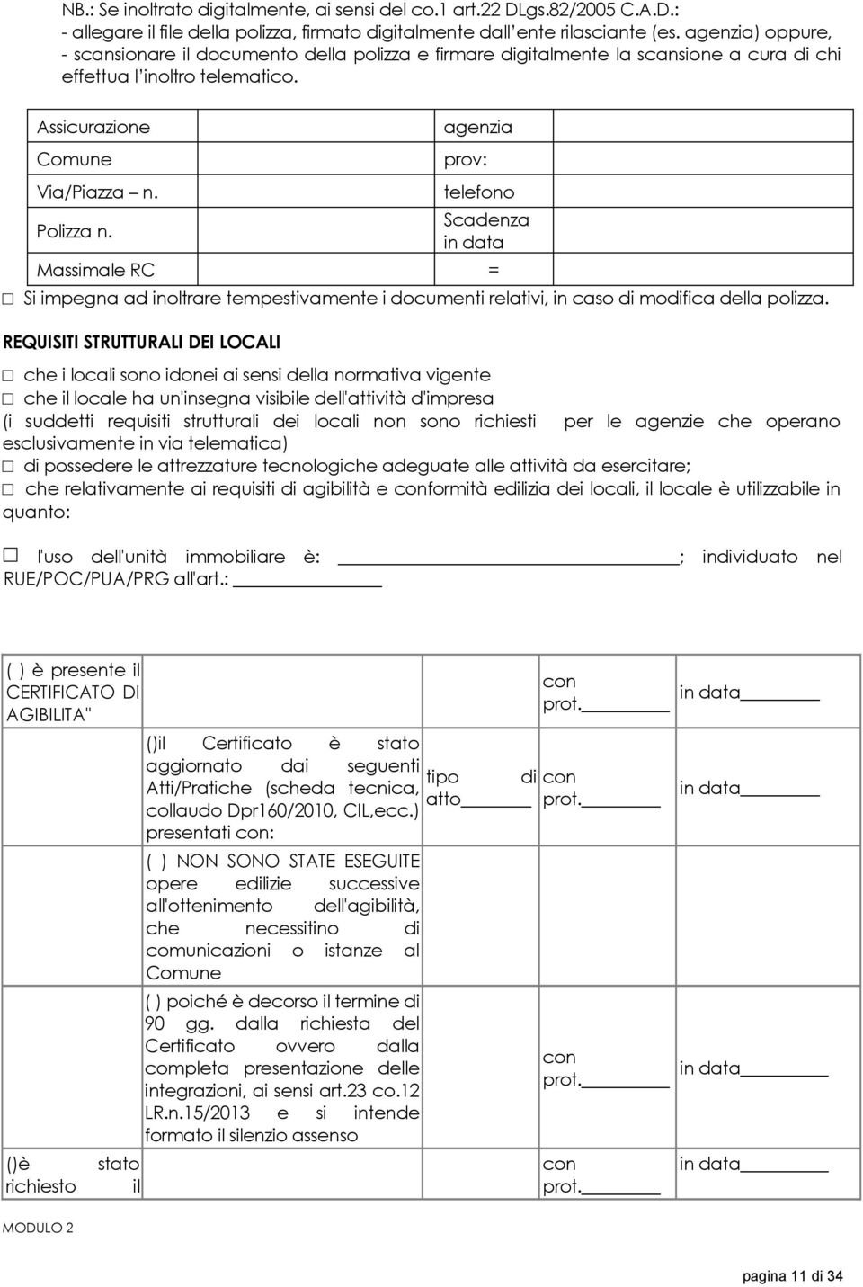 agenzia prov: telefono Scadenza in data Massimale RC = Si impegna ad inoltrare tempestivamente i documenti relativi, in caso di modifica della polizza.