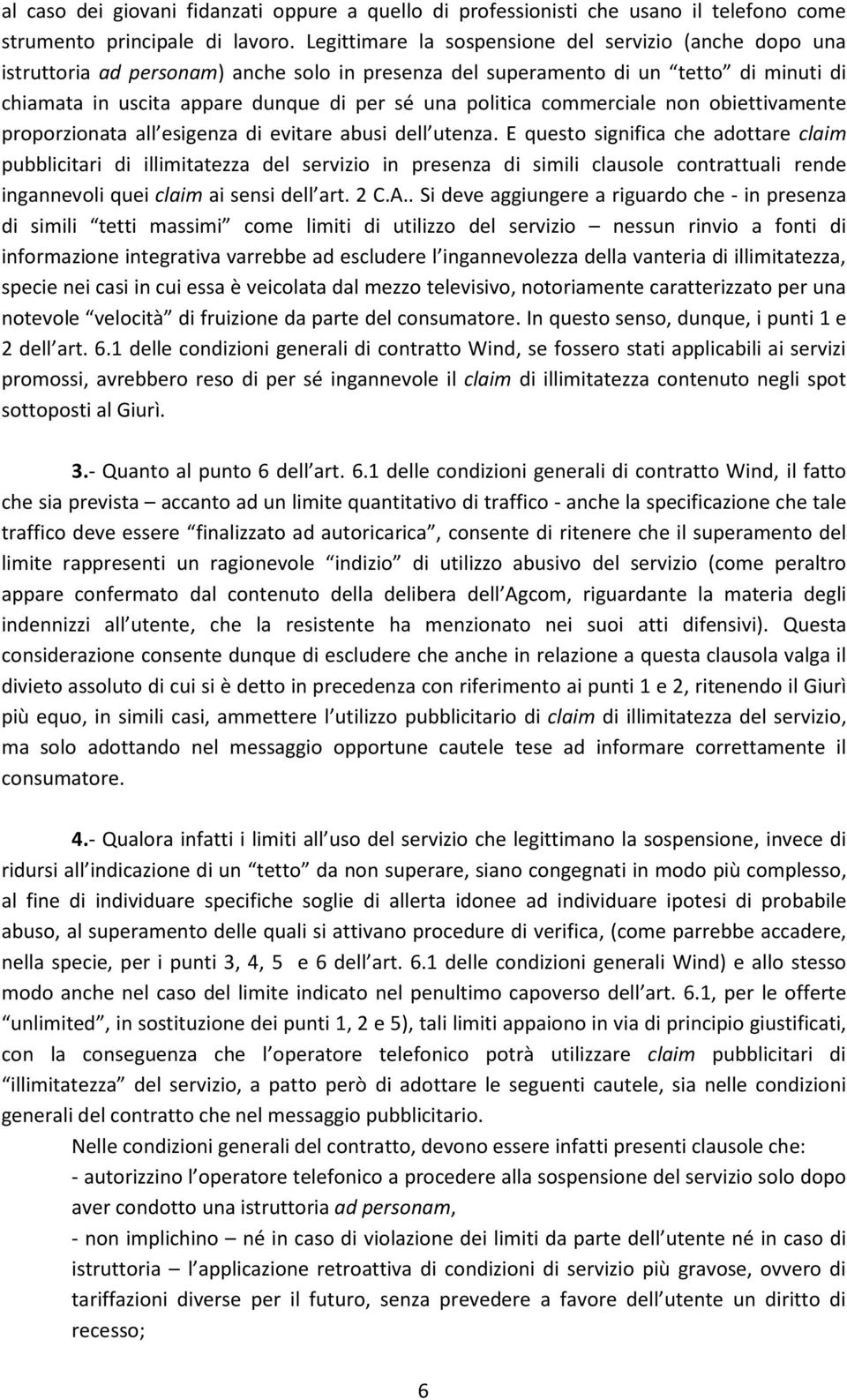 politica commerciale non obiettivamente proporzionata all esigenza di evitare abusi dell utenza.