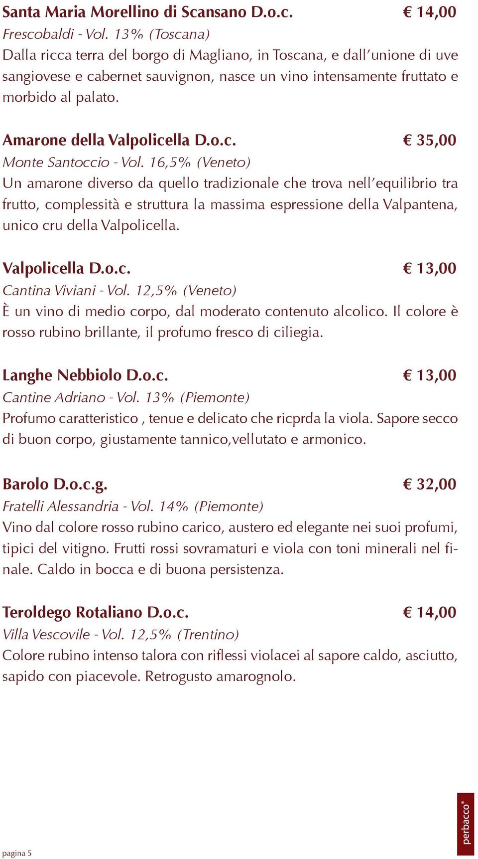 Amarone della Valpolicella D.o.c. 35,00 Monte Santoccio - Vol.