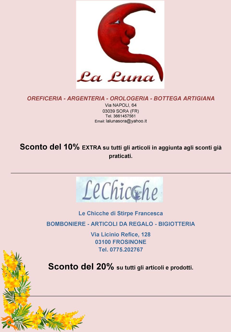 it Sconto del 10% EXTRA su tutti gli articoli in aggiunta agli sconti già praticati.