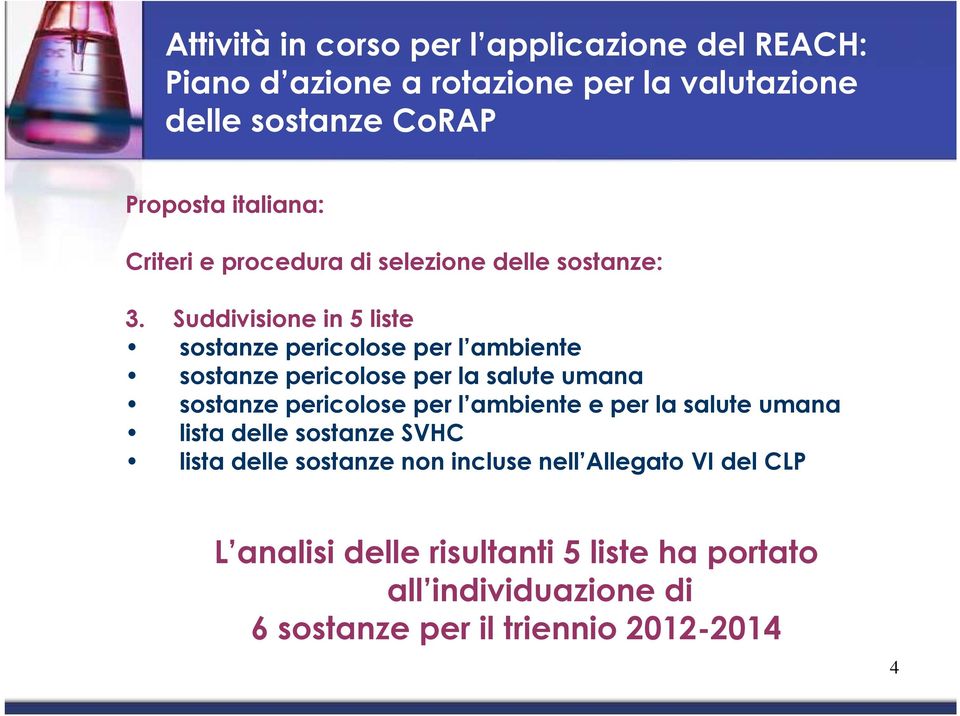 Suddivisione in 5 liste sostanze pericolose per l ambiente sostanze pericolose per la salute umana sostanze pericolose per l