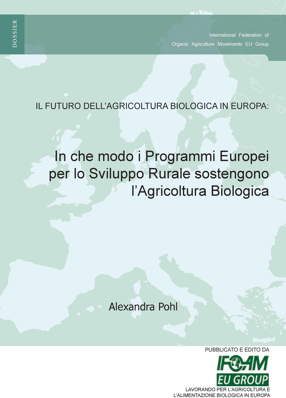 per lo Sviluppo Rurale sostengono l Agricoltura Biologica Alexandra Pohl