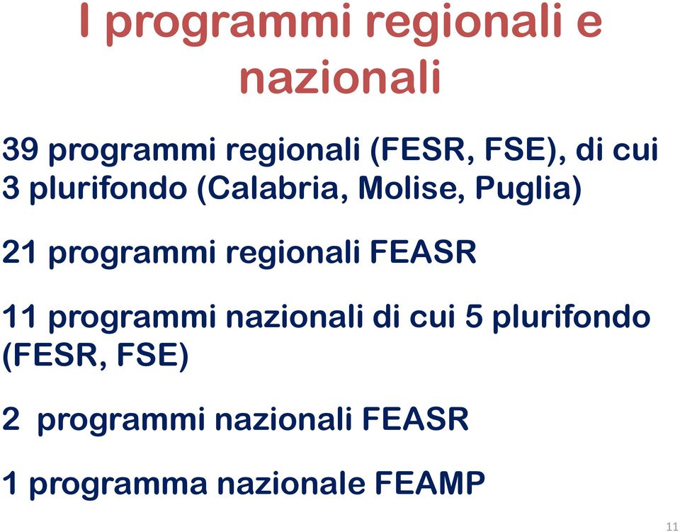 programmi regionali FEASR 11 programmi nazionali di cui 5