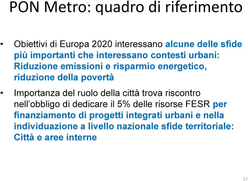 del ruolo della città trova riscontro nell obbligo di dedicare il 5% delle risorse FESR per finanziamento di