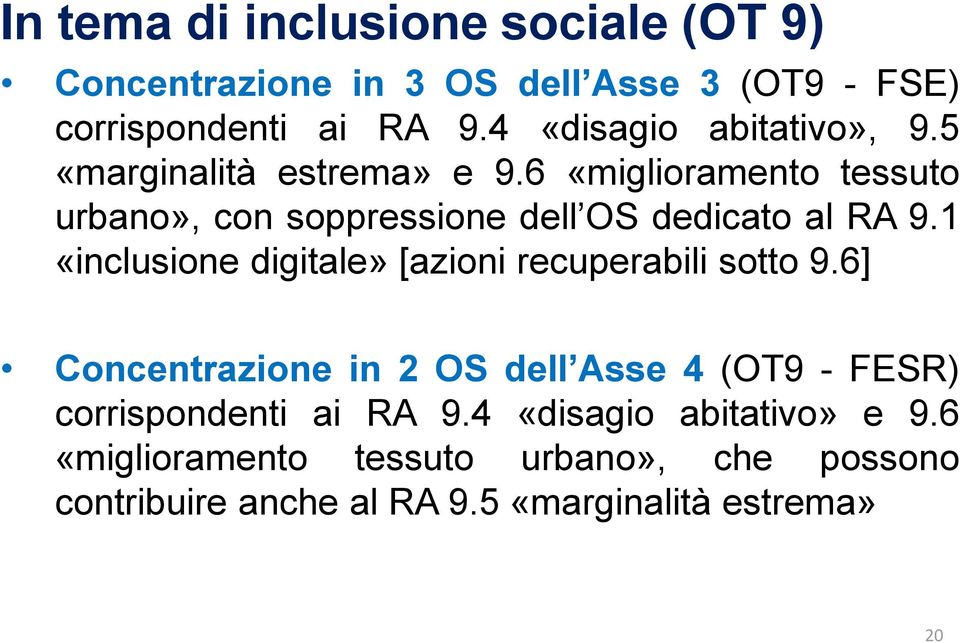 6 «miglioramento tessuto urbano», con soppressione dell OS dedicato al RA 9.