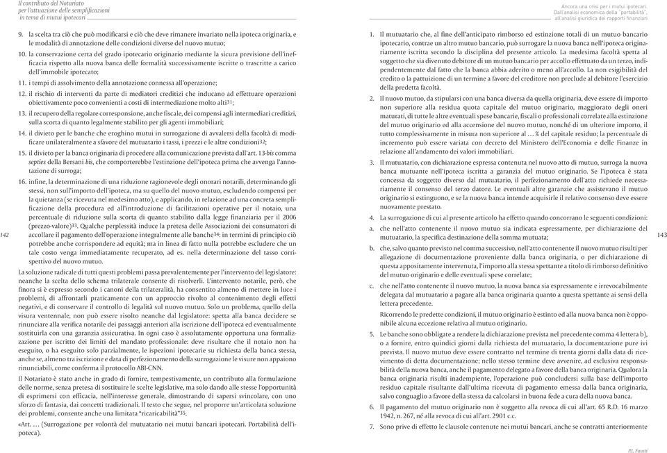 immobile ipotecato; 11. i tempi di assolvimento della annotazione connessa all operazione; 12.