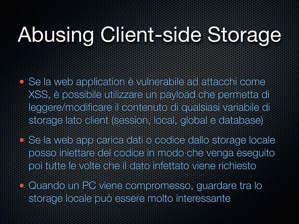 Se la web app carica dati o codice dallo storage locale posso iniettare del codice in modo che venga eseguito poi tutte le