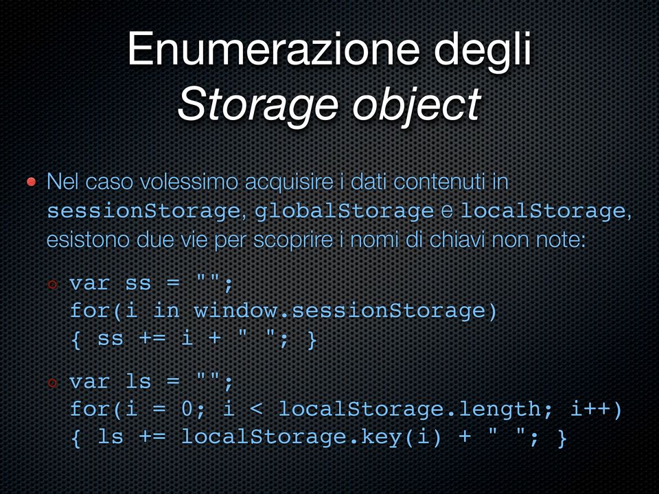 di chiavi non note: var ss = ""; for(i in window.