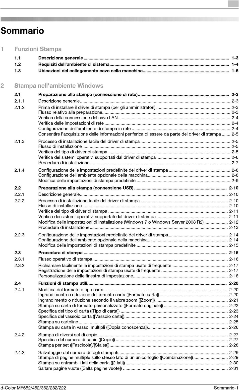 .. 2-3 Verifica della connessione del cavo LAN... 2-4 Verifica delle impostazioni di rete... 2-4 Configurazione dell'ambiente di stampa in rete.