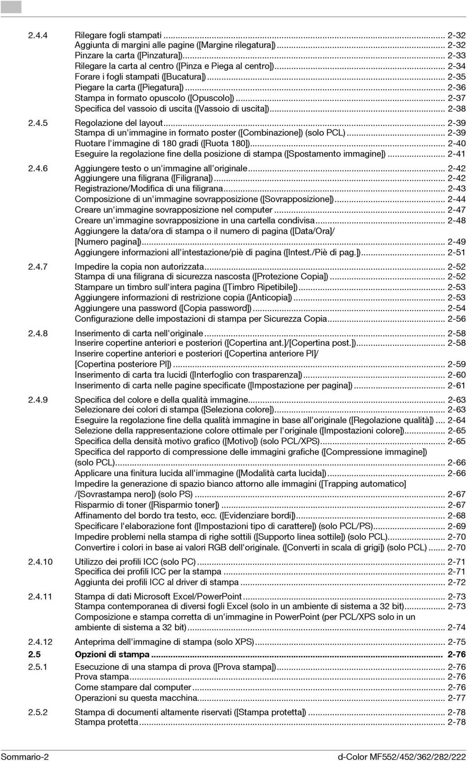 .. 2-38 2.4.5 Regolazione del layout... 2-39 Stampa di un'immagine in formato poster ([Combinazione]) (solo PCL)... 2-39 Ruotare l'immagine di 180 gradi ([Ruota 180]).