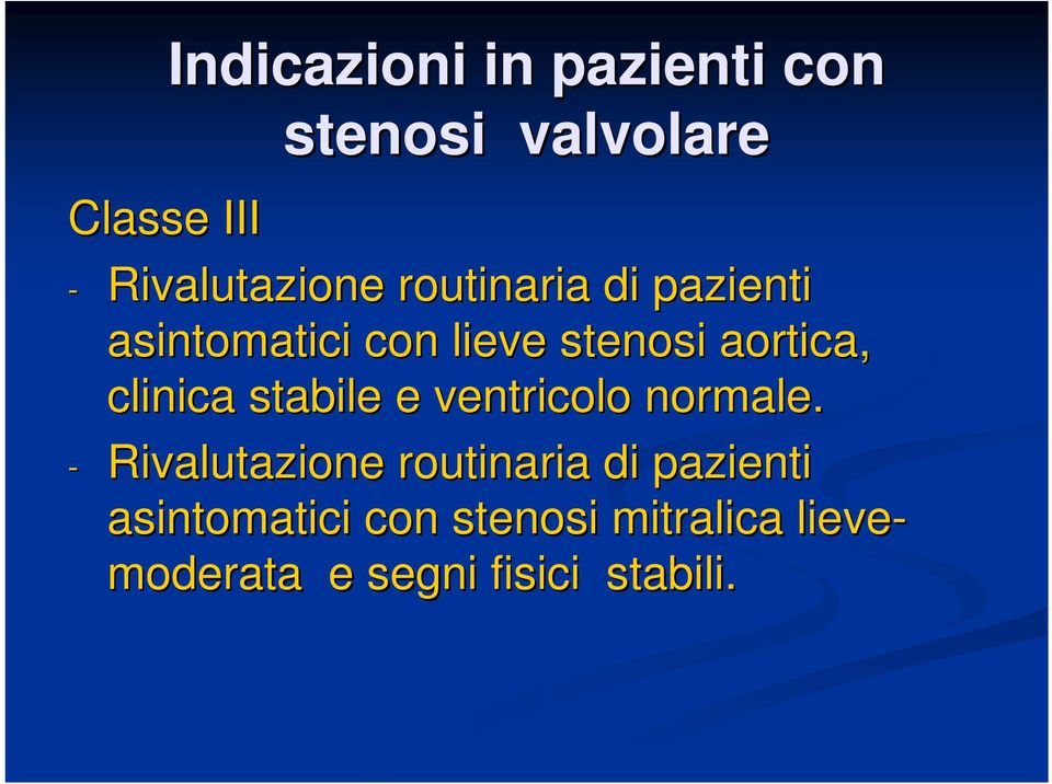 aortica, clinica stabile e ventricolo normale.