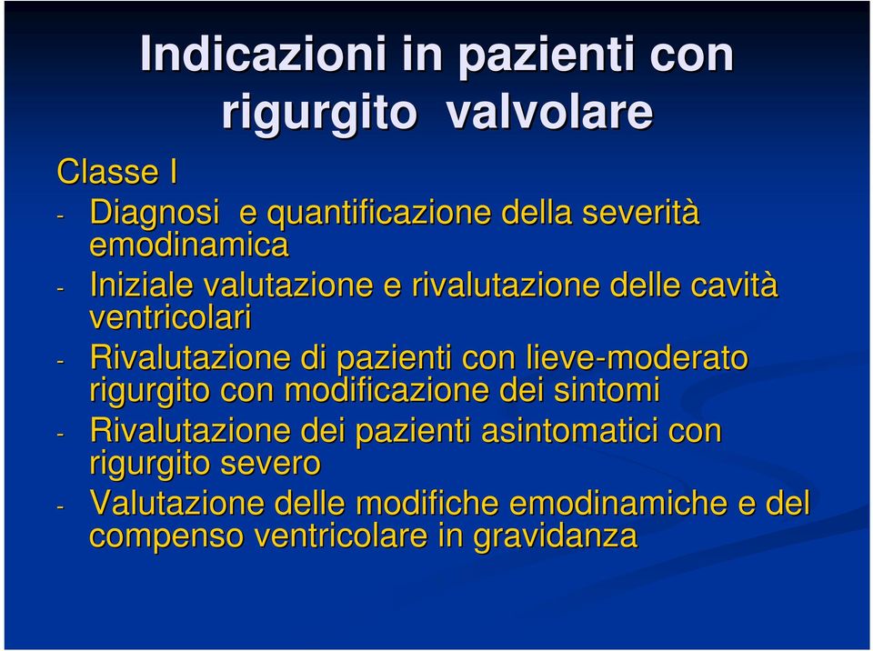 pazienti con lieve-moderato rigurgito con modificazione dei sintomi - Rivalutazione dei pazienti