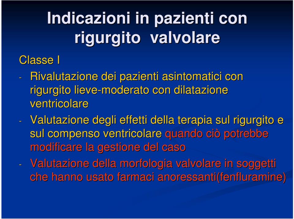 sul rigurgito e sul compenso ventricolare quando ciò potrebbe modificare la gestione del caso -