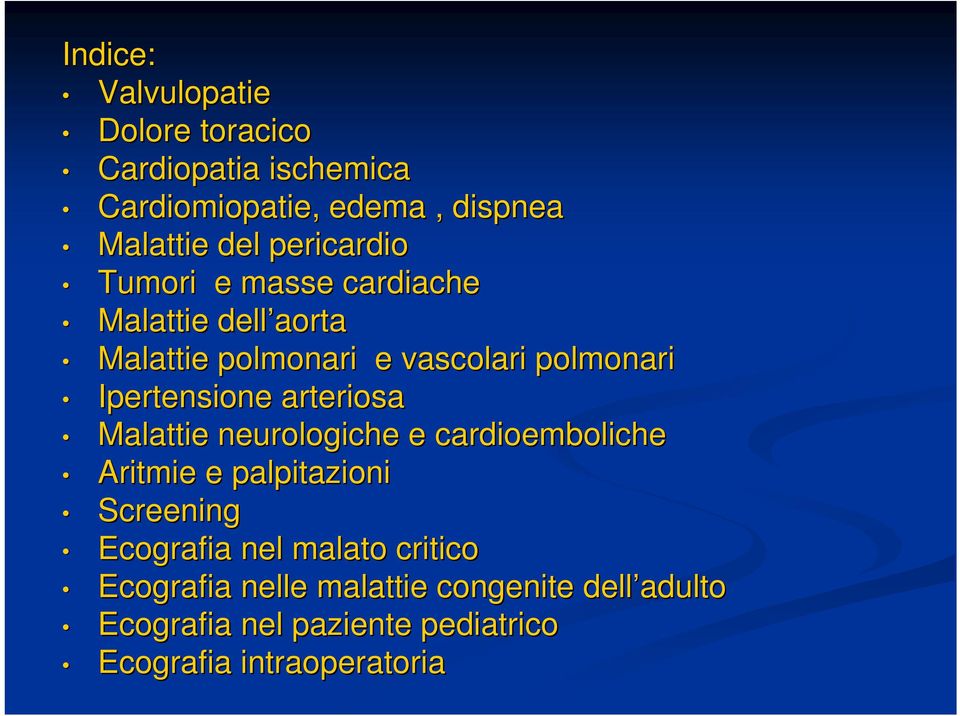 Ipertensione arteriosa Malattie neurologiche e cardioemboliche Aritmie e palpitazioni Screening Ecografia