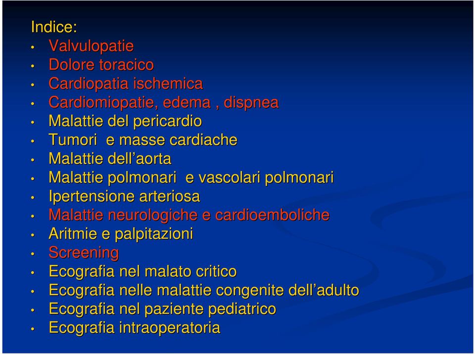 Ipertensione arteriosa Malattie neurologiche e cardioemboliche Aritmie e palpitazioni Screening Ecografia