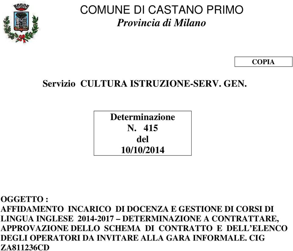 415 del 10/10/2014 OGGETTO : AFFIDAMENTO INCARICO DI DOCENZA E GESTIONE DI CORSI DI LINGUA