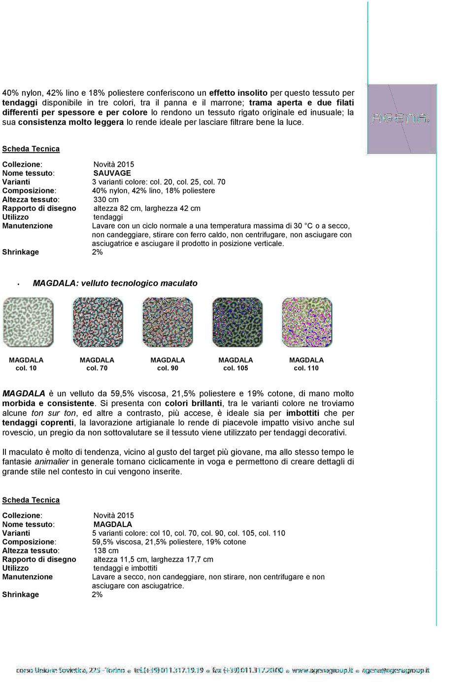 Novità 2015 SAUVAGE Varianti 3 varianti colore: col. 20, col. 25, col.