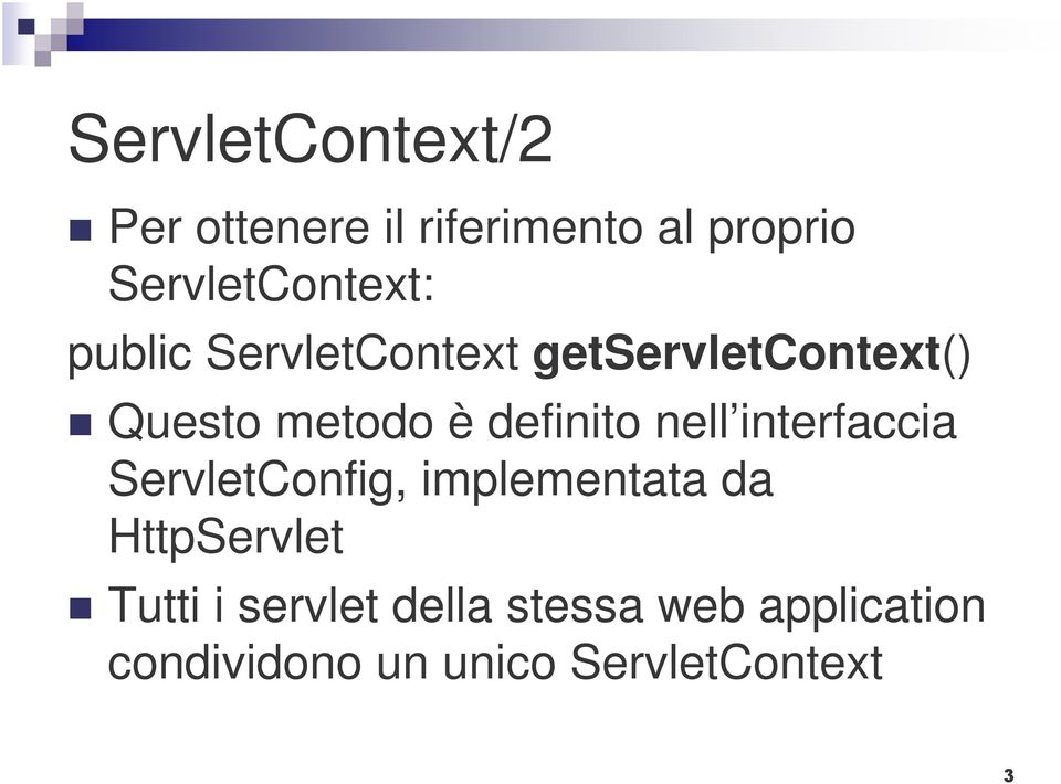 metodo è definito nell interfaccia ServletConfig, implementata da