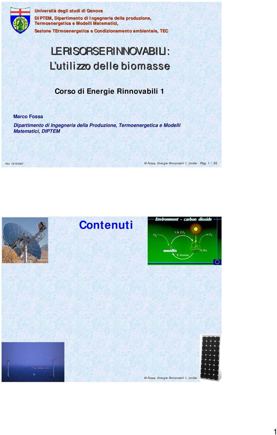 Corso di Energie Rinnovabili 1 Marco Fossa Dipartimento di Ingegneria della Produzione, Termoenergetica e Modelli