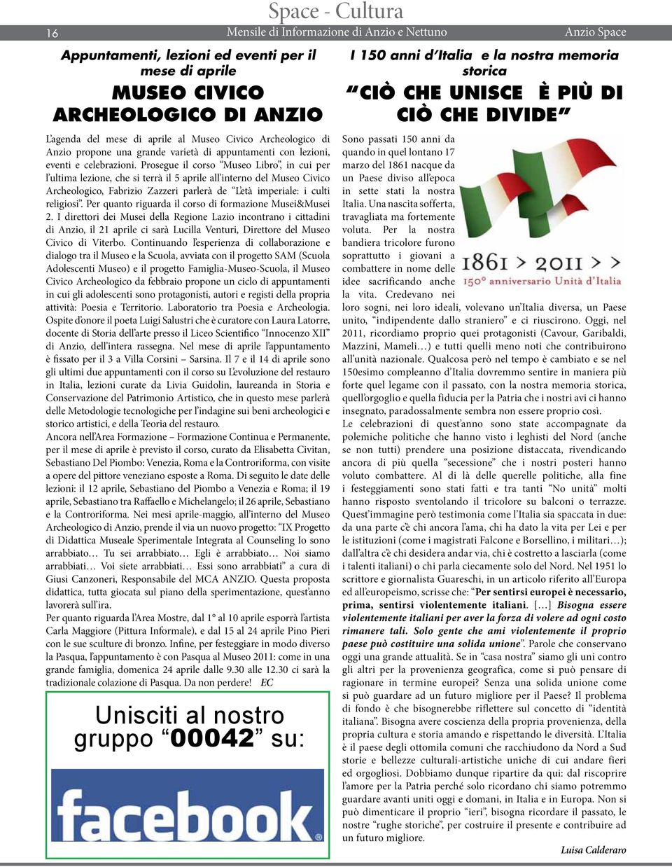 Prosegue il corso Museo Libro, in cui per l ultima lezione, che si terrà il 5 aprile all interno del Museo Civico Archeologico, Fabrizio Zazzeri parlerà de L età imperiale: i culti religiosi.