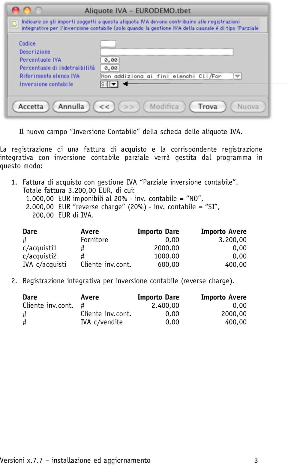 Fattura di acquisto con gestione IVA Parziale inversione contabile. Totale fattura 3.200,00 EUR, di cui: 1.000,00 EUR imponibili al 20% - inv. contabile = NO, 2.000,00 EUR reverse charge (20%) - inv.